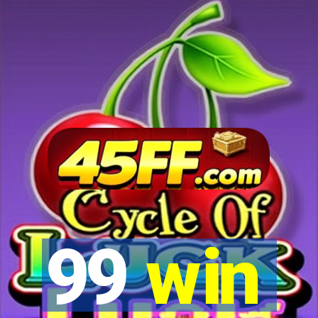99 win